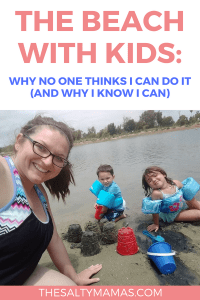 Taking kids to the beach doesn't HAVE to be a big deal. But apparently, no one thinks I can do it. Why I KNOW I can at TheSaltyMamas.com. #beach #beachday #summer #momlife #parenting #kids #beachwithkids #beachwithtoddlers #toddlerbeachtips
