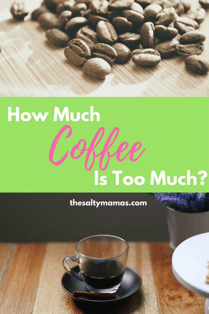 We live in a coffee culture. But how much are people REALLY drinking? And how do you know when to say enough is enough? thesaltymamas.com