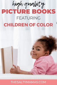 Looking to add to your children's picture book library? Make sure you check out these stellar choices- all of which happen to feature children of color is starring roles. Get the list of our favorite pictures books with diverse characters at TheSaltyMamas.com. #picturebooks #kidsbooks #raisingreaders #kids #parents #diversity #childrenofcolor #representationmatters