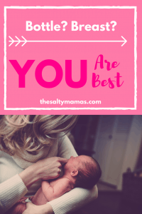 Remember, Mama- Whether you are bottle or breastfeeding, YOU are best. Read about our experience, from thesaltymamas.com #breastfeeding #bottlefeeding #fedisbest