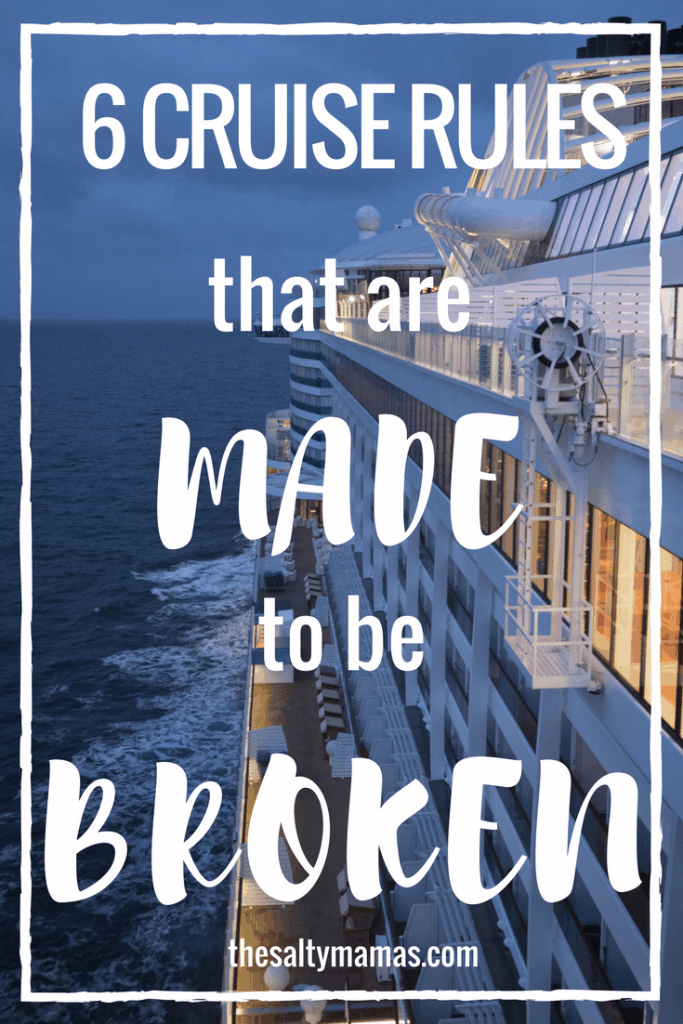 Cruise Rules That Were MADE To Be Broken – The Salty Mamas