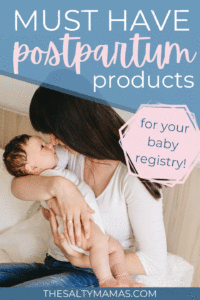 mom holding baby; text: essential postpartum products for your baby registry