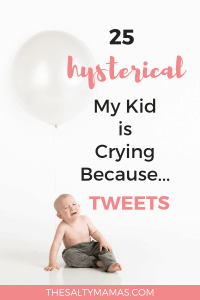 25 of the most ridiculous reasons our kids cried! #momhumor #mommyhumor #mykidiscryingbecause #mytoddleriscryingbecause #reasonskidscry #tantrums #terribletwos #momlife #dadlife #funnytweets #besttweets #funniesttweets #momlifetweets #momtweets #twitter #momtwitter
