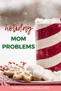 Holiday bustle got you down? You aren't alone, mama. Come laugh away the stress with TheSaltyMamas.com. #christmas #momproblems #momlife #holidaystress #happyholidays #christmasstress 