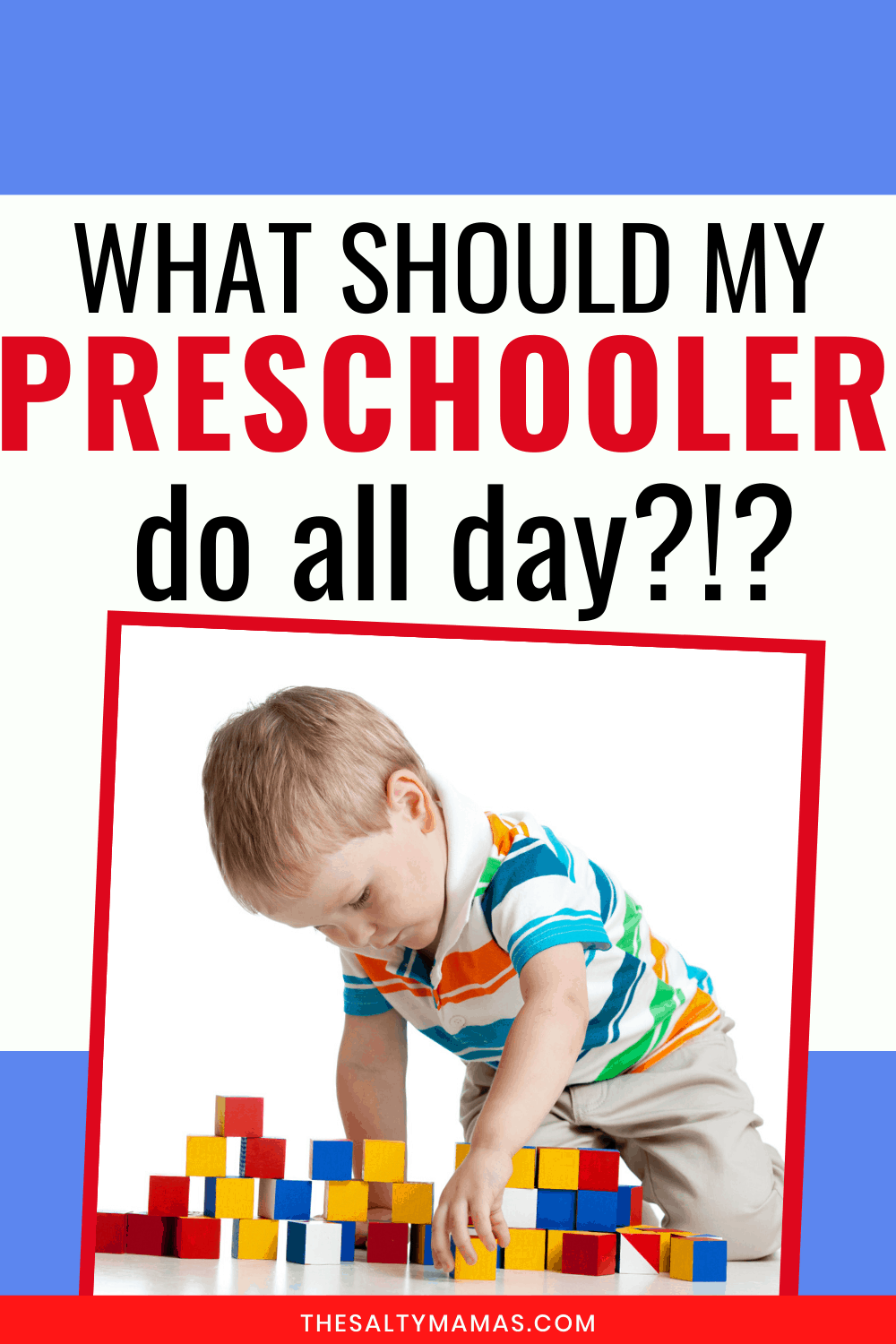 a little boy playing with blocks. Text overlay: "What should my preschooler do all day?!?"