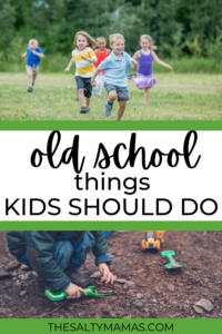 kids playing outside; text: old school things kids should do