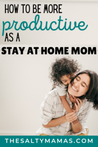 mom with child; text: how to be more productive as a stay at home mom