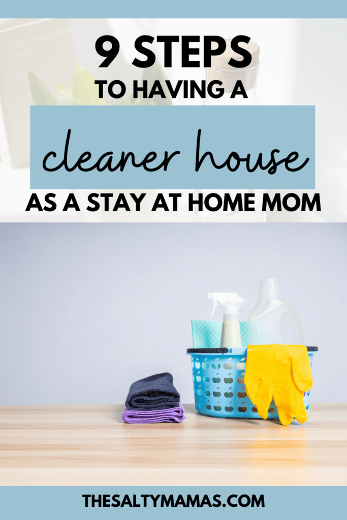 cleaning supplies; text: 9 steps to having a cleaner house as a stay at home mom